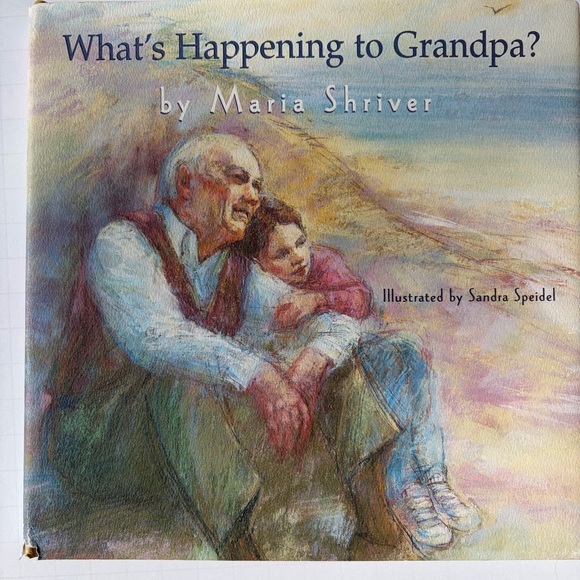 Other - What's Happening to Grandpa? by Maria Shriver